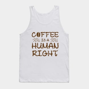 Coffee Is A Human Right Tank Top